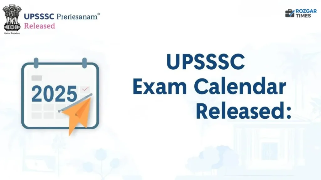 UPSSSC Exam Calendar UPSSSC Exam Calendar 2025: